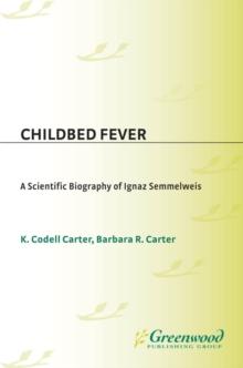 Childbed Fever : A Scientific Biography of Ignaz Semmelweis