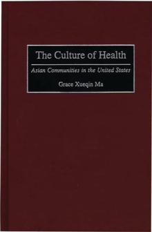 The Culture of Health : Asian Communities in the United States