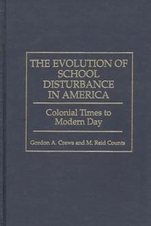 The Evolution of School Disturbance in America : Colonial Times to Modern Day