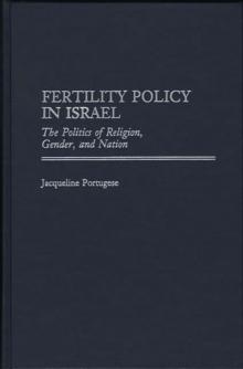 Fertility Policy in Israel : The Politics of Religion, Gender, and Nation