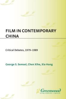 Film in Contemporary China : Critical Debates, 1979-1989