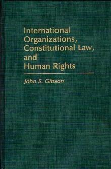 International Organizations, Constitutional Law, and Human Rights