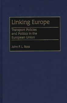 Linking Europe : Transport Policies and Politics in the European Union