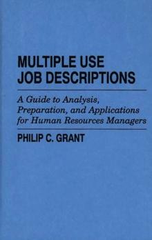 Multiple Use Job Descriptions : A Guide to Analysis, Preparation, and Applications for Human Resources Managers