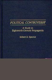 Political Controversy : A Study in Eighteenth-Century Propaganda