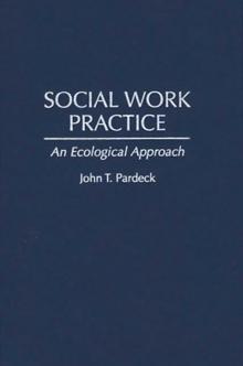 Social Work Practice : An Ecological Approach