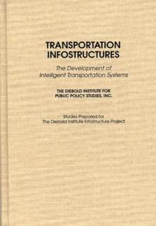 Transportation Infostructures : The Development of Intelligent Transportation Systems