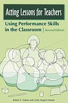 Acting Lessons for Teachers : Using Performance Skills in the Classroom