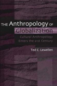 The Anthropology of Globalization : Cultural Anthropology Enters the 21st Century