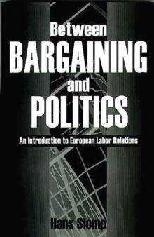 Between Bargaining and Politics : An Introduction to European Labor Relations