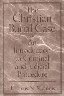 The Christian Burial Case : An Introduction to Criminal and Judicial Procedure