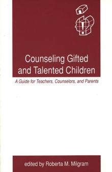 Counseling Gifted and Talented Children : A Guide for Teachers, Counselors, and Parents