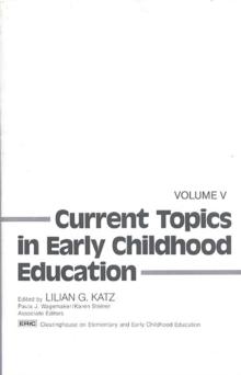 Current Topics in Early Childhood Education, Volume 5