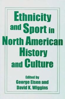 Ethnicity and Sport in North American History and Culture