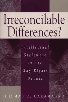 Irreconcilable Differences? : Intellectual Stalemate in the Gay Rights Debate