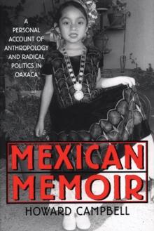 Mexican Memoir : A Personal Account of Anthropology and Radical Politics in Oaxaca