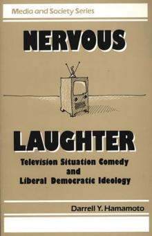 Nervous Laughter : Television Situation Comedy and Liberal Democratic Ideology