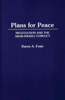 Plans for Peace : Negotiation and the Arab-Israeli Conflict