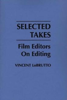 Selected Takes : Film Editors on Editing