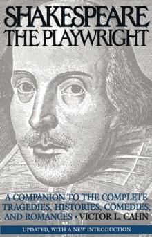 Shakespeare the Playwright : A Companion to the Complete Tragedies, Histories, Comedies, and Romances^LUpdated, with a new Introduction