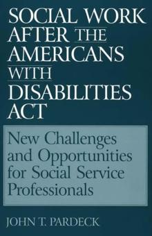 Social Work After the Americans With Disabilities Act : New Challenges and Opportunities for Social Service Professionals