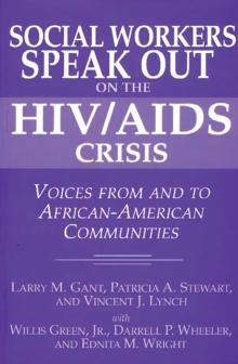 Social Workers Speak out on the HIV/AIDS Crisis : Voices from and to African-American Communities