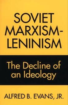 Soviet Marxism-Leninism : The Decline of an Ideology