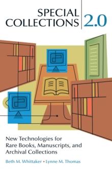 Special Collections 2.0 : New Technologies for Rare Books, Manuscripts, and Archival Collections