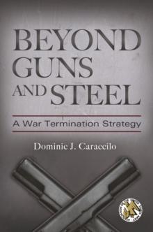 Beyond Guns and Steel : A War Termination Strategy