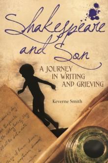 Shakespeare and Son : A Journey in Writing and Grieving