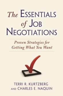 The Essentials of Job Negotiations : Proven Strategies for Getting What You Want