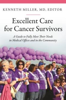 Excellent Care for Cancer Survivors : A Guide to Fully Meet Their Needs in Medical Offices and in the Community