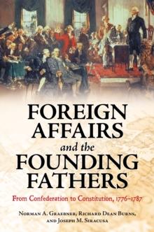 Foreign Affairs and the Founding Fathers : From Confederation to Constitution, 1776-1787