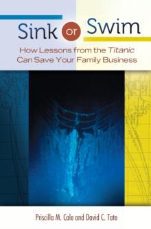 Sink or Swim : How Lessons from the Titanic Can Save Your Family Business