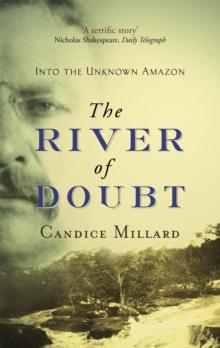 The River Of Doubt : Into the Unknown Amazon