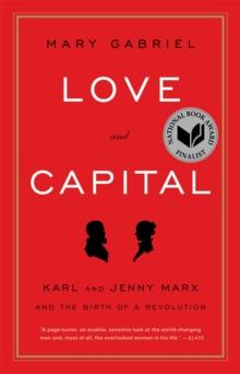 Love And Capital : Karl and Jenny Marx and the Birth of a Revolution