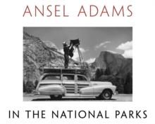 Ansel Adams in the National Parks : Photographs from America's Wild Places