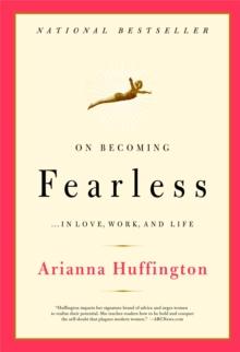 On Becoming Fearless : A road map for women