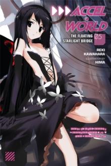 Accel World, Vol. 5 (light novel) : The Floating Starlight Bridge