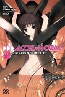 Accel World, Vol. 6 (light novel) : Shrine Maiden of the Sacred Fire