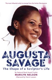 Augusta Savage : The Shape of a Sculptor's Life