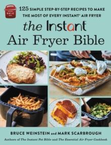 The Instant Air Fryer Bible : 125 Simple Step-by-Step Recipes to Make the Most of Every Instant Air Fryer