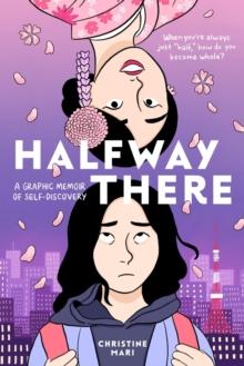 Halfway There : A Graphic Memoir of Self-Discovery