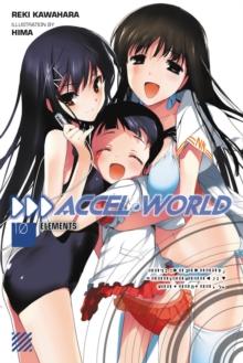 Accel World, Vol. 10 (light novel) : Elements