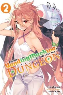 Reborn as a Vending Machine, I Now Wander the Dungeon, Vol. 2 (light novel)