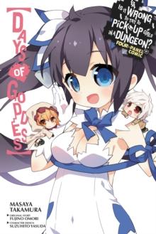 Is It Wrong to Try to Pick Up Girls in a Dungeon? Days of Goddess, Vol. 1