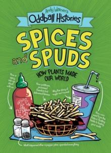 Andy Warner's Oddball Histories: Spices and Spuds