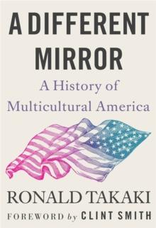 A Different Mirror : A History of Multicultural America