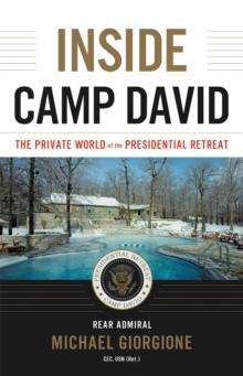 Inside Camp David : The Private World of the Presidential Retreat