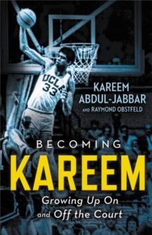 Becoming Kareem : Growing Up On and Off the Court